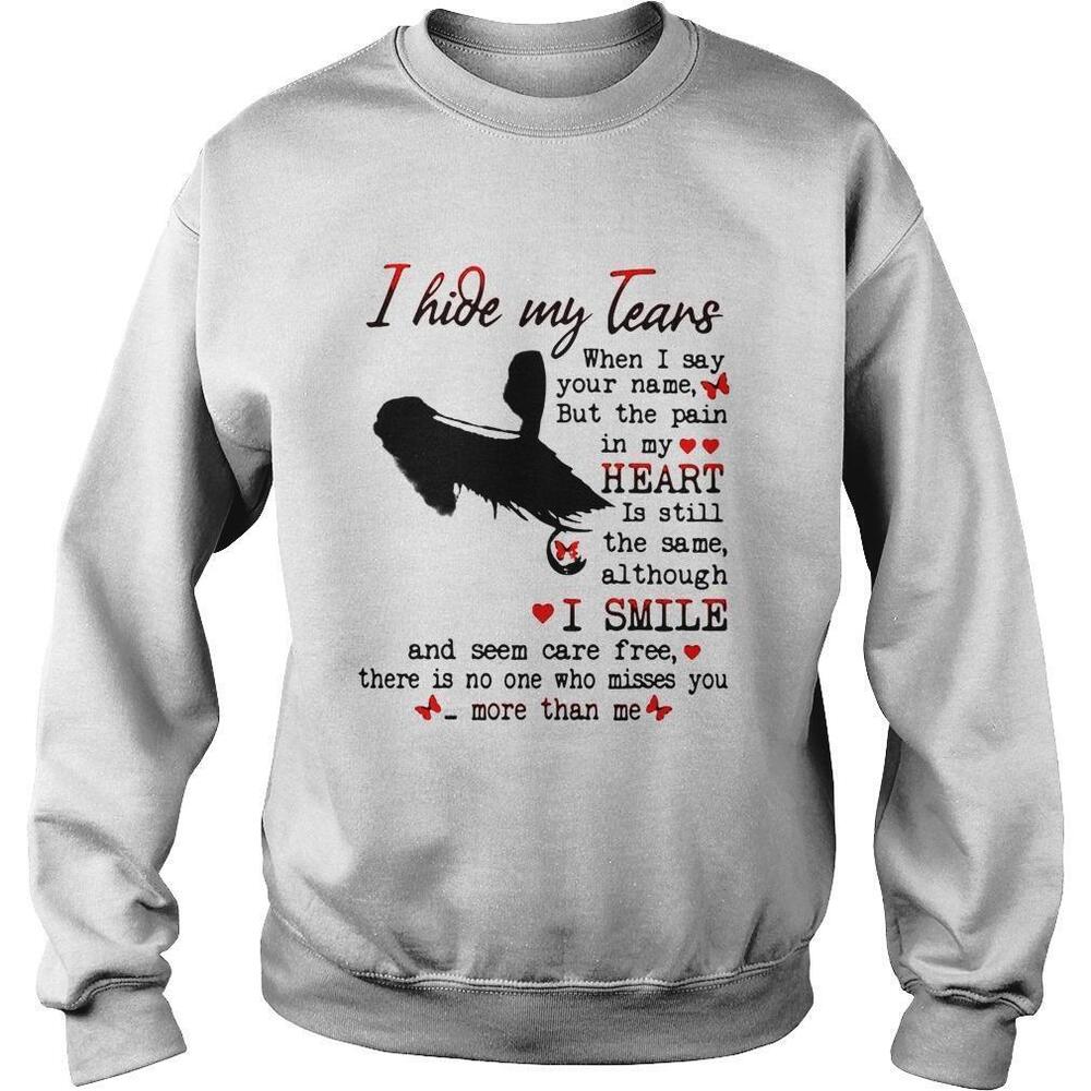 I Hide My Tears When I Say Your Name But The Pain In My Heart Sweatshirt